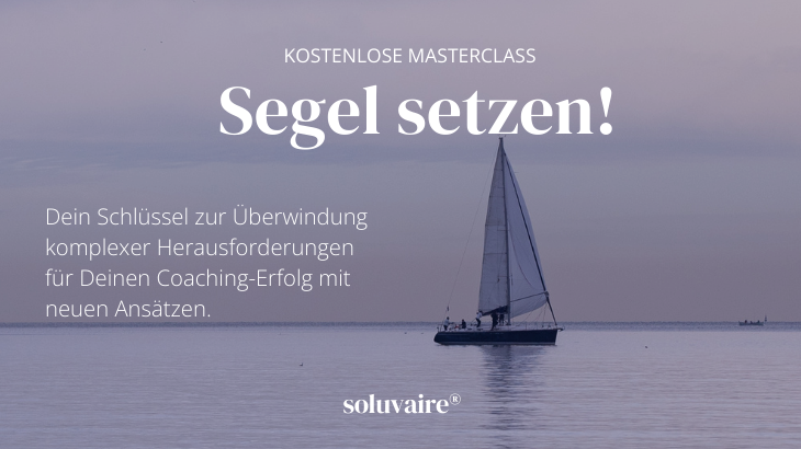 Segel setzen! Masterclass zum Umgang mit komplexen Herausforderungen