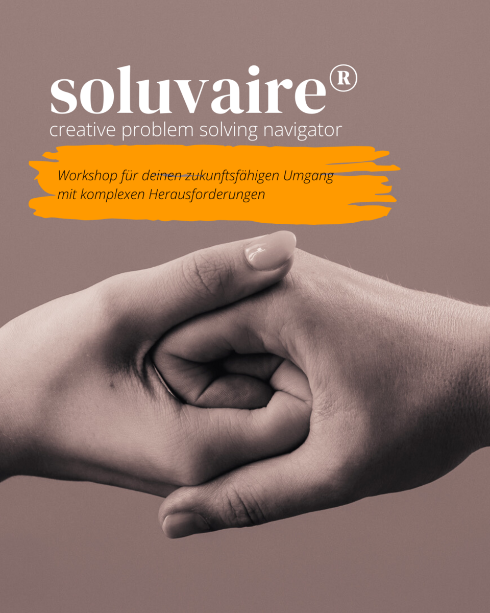 soluvaire® creative problem solving navigator - Gruppen-Workshop für einen zukunftsfähigen Umgang mit komplexen Herausforderungen