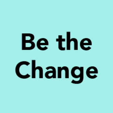 Be the Change (Bottom-up-Approach)